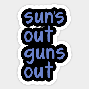 Sun's Out Guns Out Sticker